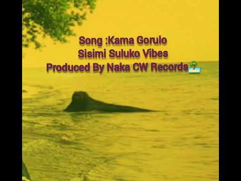 Kama Gorulo Sisimi SulukoVibes Prod By Naka CW Records