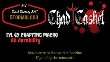 FFXIV: Stormblood Crafting lvl 62 80 durability macro