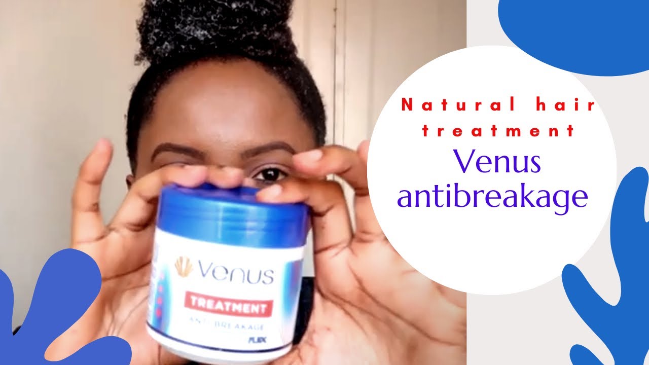 Venus anti breakage treatment on Natural hair YouTube