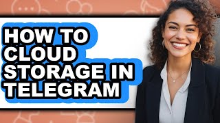 How to Cloud Storage in Telegram - Easy Guide