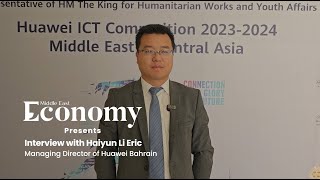 Interview with Haiyun Li Eric, managing director of Huawei Bahrain