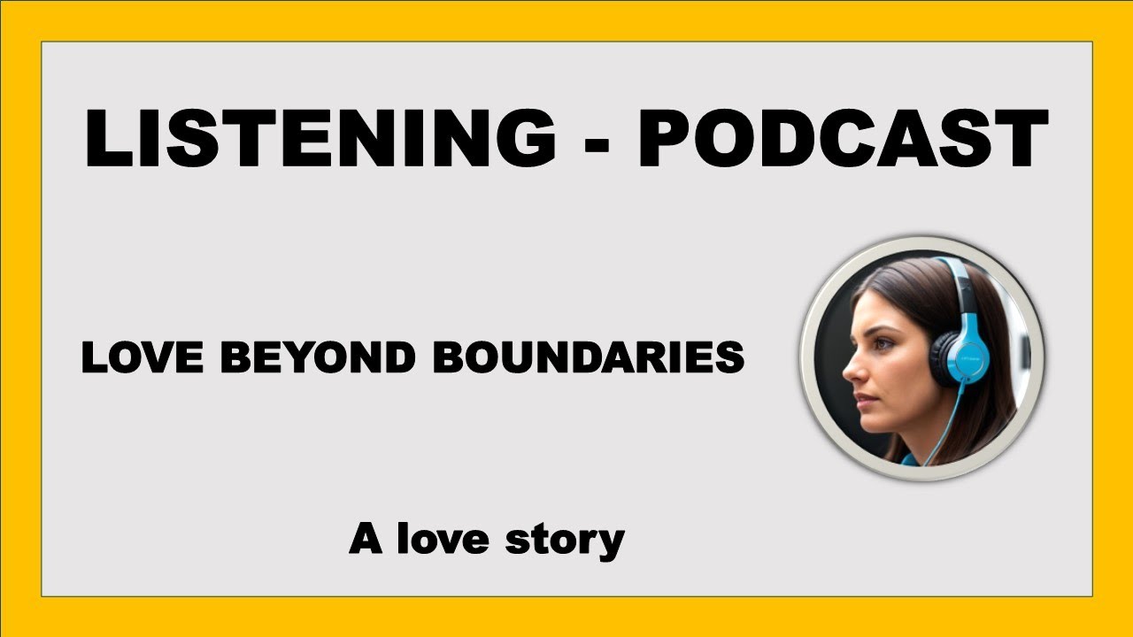 PODCAST - Love Beyond Boundaries - improve your listening skill - YouTube