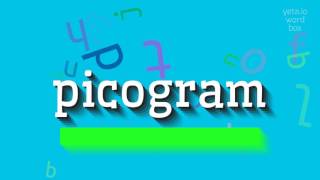 PICOGRAM - How to pronounce Picogram?