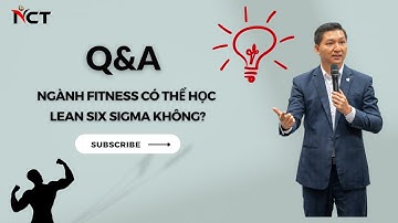Ngành Fitness có thể học được Lean Six Sigma không? || Q&A || TS. NGÔ CÔNG TRƯỜNG