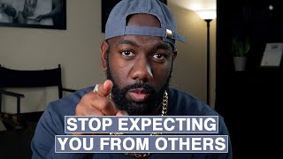 Stop Expecting YOU from Others | Cyrus Ausar