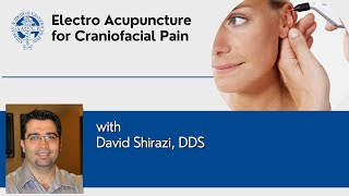 Electro Acupuncture for CranioFacial Pain: Dr. David Shirazi