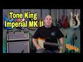 Tone king imperial mk ii detailed review