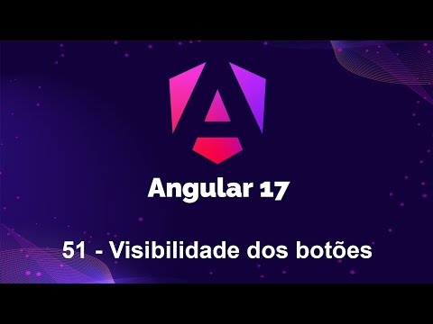 Angular 17 - 51  Visibilidade dos botões
