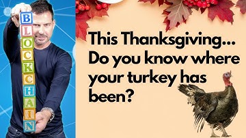 Blockchain: This Thanksgiving... Do You Know Where Your Turkey Has Been? - George Levy
