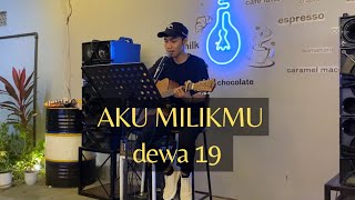 Aku Milik Mu - Dewa 19 || Rahmat Dani cover