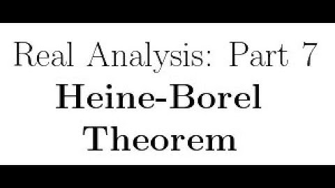 Real Analysis Lecture 7: Heine-Borel Theorem