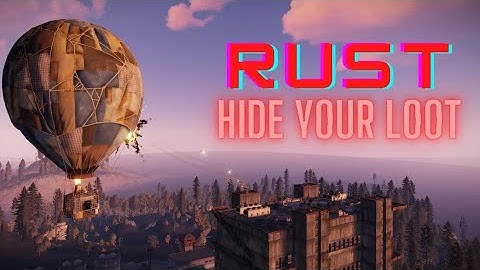 RUST The best way to hide your loot