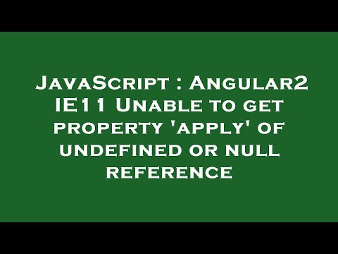 JavaScript : Angular2 IE11 Unable to get property 'apply' of undefined or null reference