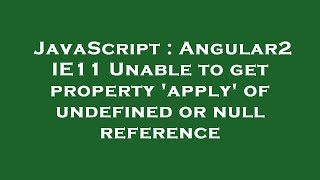 JavaScript : Angular2 IE11 Unable to get property 'apply' of undefined or null reference