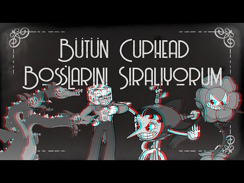 Bütün Cuphead Boss'larını Sıralıyorum! (Sevmediğimden Sevdiğime Doğru)