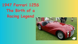 1947 Ferrari 125S The Birth of a Racing Legend