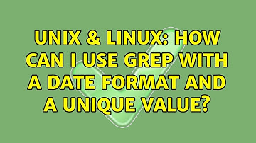 Unix & Linux: How can I use grep with a date format and a unique value? (4 Solutions!!)