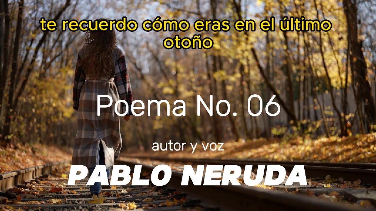 Poema No 6, Te recuerdo como eras en el último