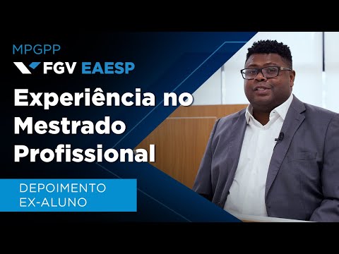 FGV EAESP | MPGPP | Depoimento de Ex-Aluno