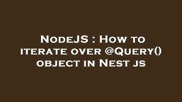 NodeJS : How to iterate over @Query() object in Nest js