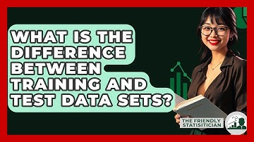 What Is The Difference Between Training And Test Data Sets? - The Friendly Statistician