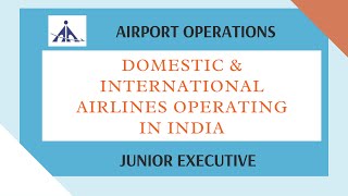 Airport Operations - Domestic and International airlines operating in India - Junior Executive AAI