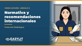 Módulo 5 · Normativa y recomendaciones internacionales | Protección Radiológica