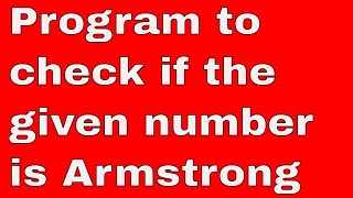 Python Program 26: ARMSTRONG NUMBER IN PYTHON||PYTHON PROGRAM TO CHECK ARMSTRONG NUMBER