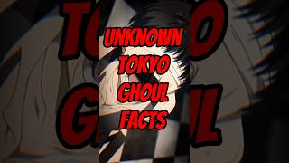 Unknown tokyo ghoul fact ll anime facts ll anime shorts
