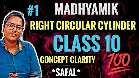 RIGHT CIRCULAR CYLINDER | PART 1 | MATHS | CLASS 10