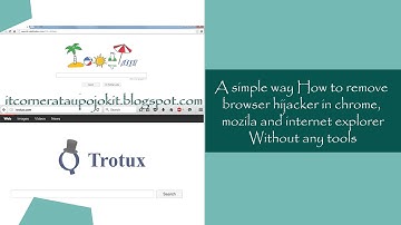 A simple way how to remove browser hijacker in charome, ie and mozila