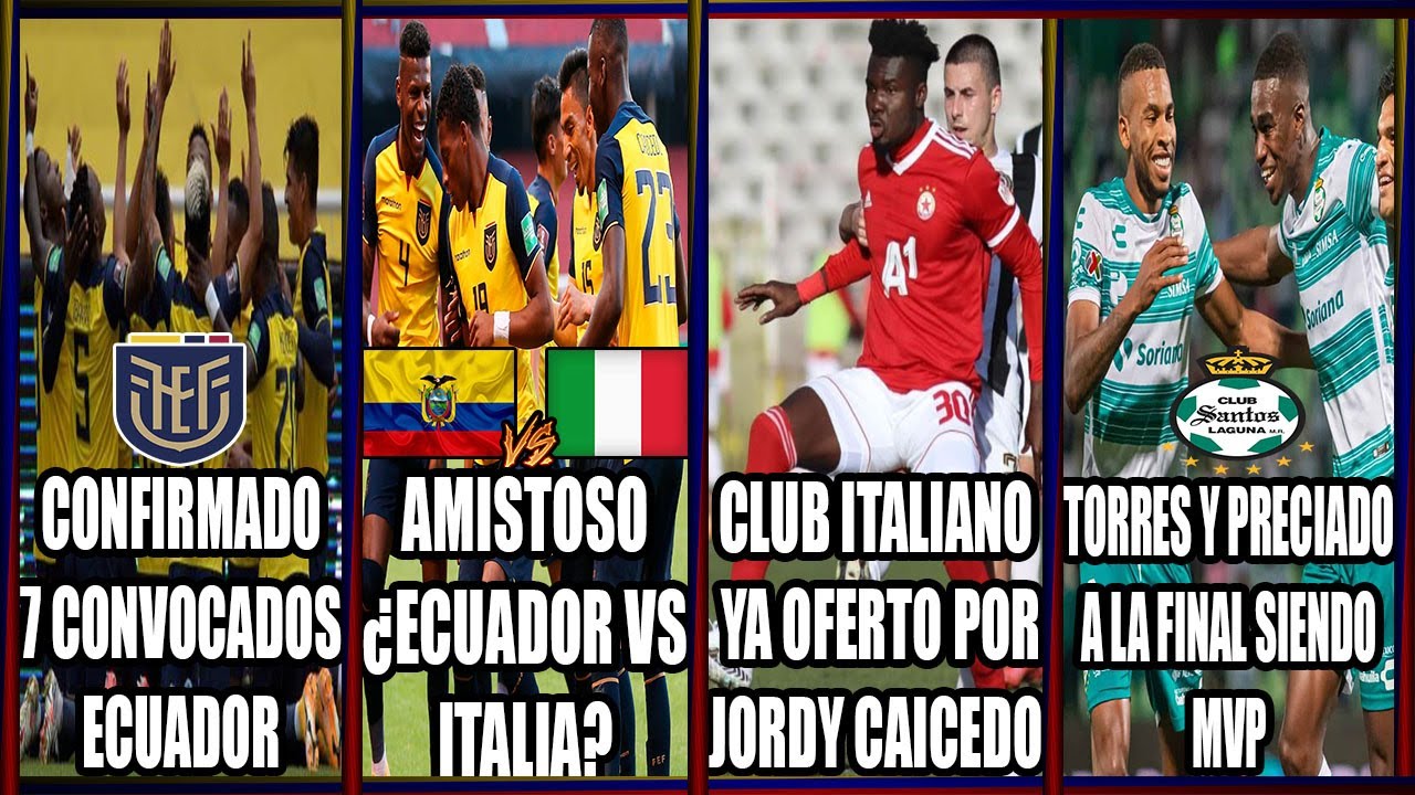 AMISTOSO ¿ECUADOR VS ITALIA?! 7 CONVOCADOS CONFIRMADOS! TORRES Y