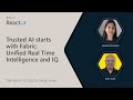 Trusted AI starts with Fabric: Unified Real Time Intelligence and IQ