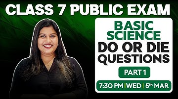 Class 7 Basic Science Public Exam | Do Or Die Questions | Part 1 | Exam Winner Class 7