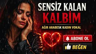 Sensiz Kalan Kalbim” - Ağır Arabesk Kadın Vokal - Üzik Şarkılar
