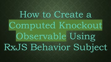 How to Create a Computed Knockout Observable Using RxJS Behavior Subject