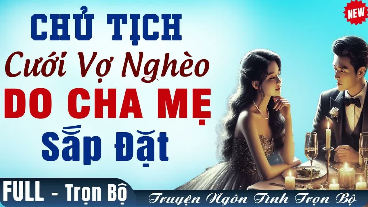 Chủ tịch bất ngờ cưới cô gái nghèo giữa lúc gia đình phá sản và bí mật phía sau khiến cả giới thượng