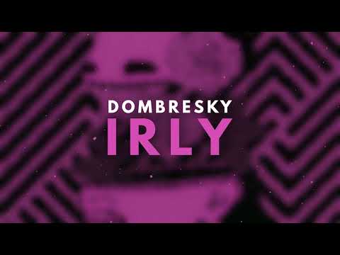 Dombresky - IRLY (I Really Love You)