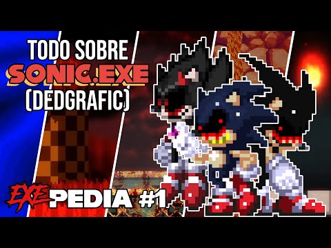 TODO SOBRE Sonic.EXE (DedGrafic) | EXEPedia #1