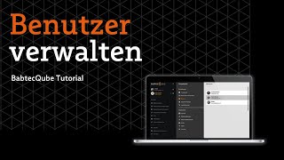 Benutzer verwalten im BabtecQube | BabtecQube-Tutorial