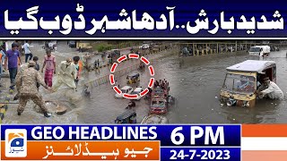 Geo News Headlines 6 PM | 24 July 2023