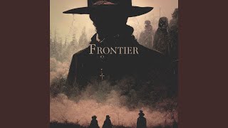 Frontier - Secession Studios & Greg Dombrowski