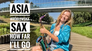 Asia Wróblewska Sax- How Far I’ll Go (Moana Soundtrack Disney)