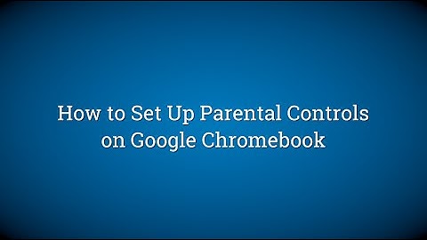 How to Set Up Parental Controls on Google Chromebook