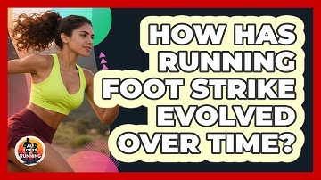 How Has Running Foot Strike Evolved Over Time? - All Sorts Of Running