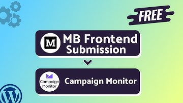 Integrating MB Frontend Submission with Campaign Monitor Step-by-Step Tutorial Bit Integrations