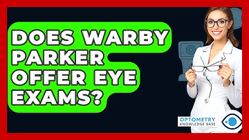 Does Warby Parker Offer Eye Exams? - Optometry Knowledge Base