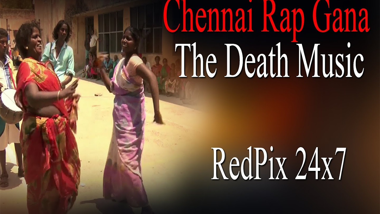 Chennai Rap Gana   The Death music  Dance of North chennai   RedPix24x7