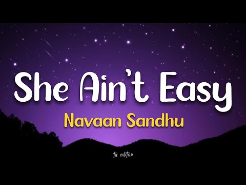 She Ain't Easy - Navaan Sandhu | Lyrics
