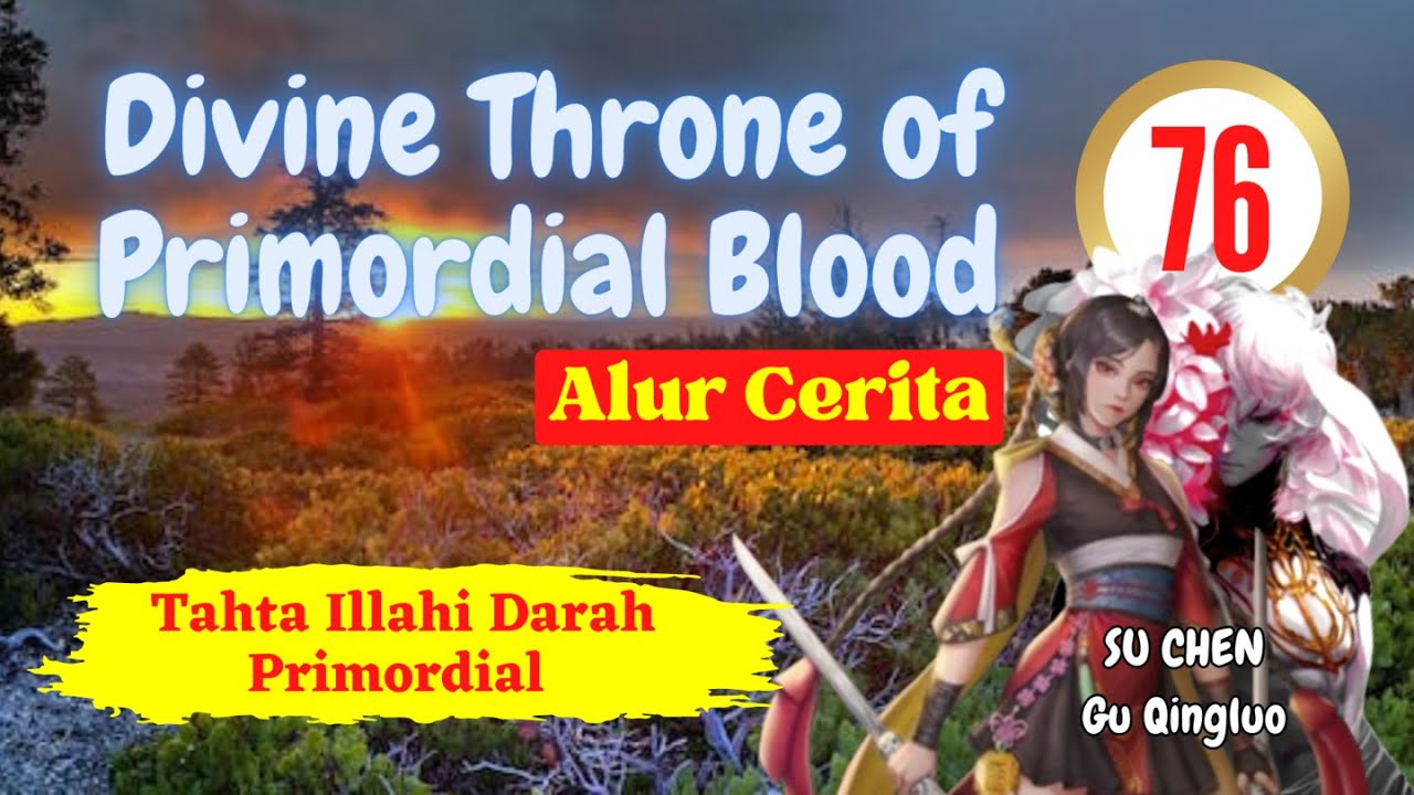 Buku lll bab 21 - 27 Alur Cerita "DIVINE THRONE OF PRIMORDIAL BLOOD